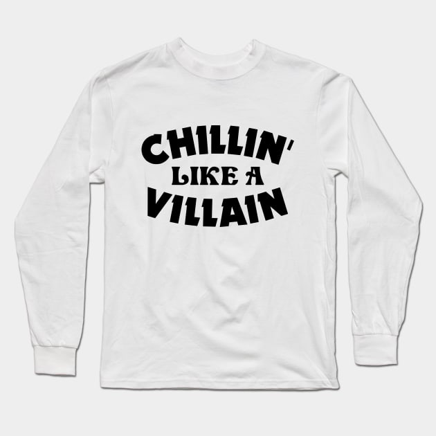 Chillin like a villain Long Sleeve T-Shirt by colorsplash